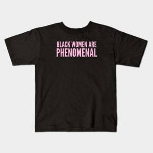 Black Women Are Phenomenal | Black power Kids T-Shirt